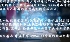 关于“tpwallet怎么创建不了钱包”这个问题，我可