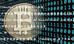 TPWallet 是基于多条区块链的数字钱包，旨在支持