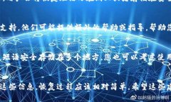 如果您卸载了TP Wallet（TP钱包）并希望恢复其中的