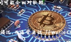 关于TPWallet的币种授权时间，具体的授权周期通常